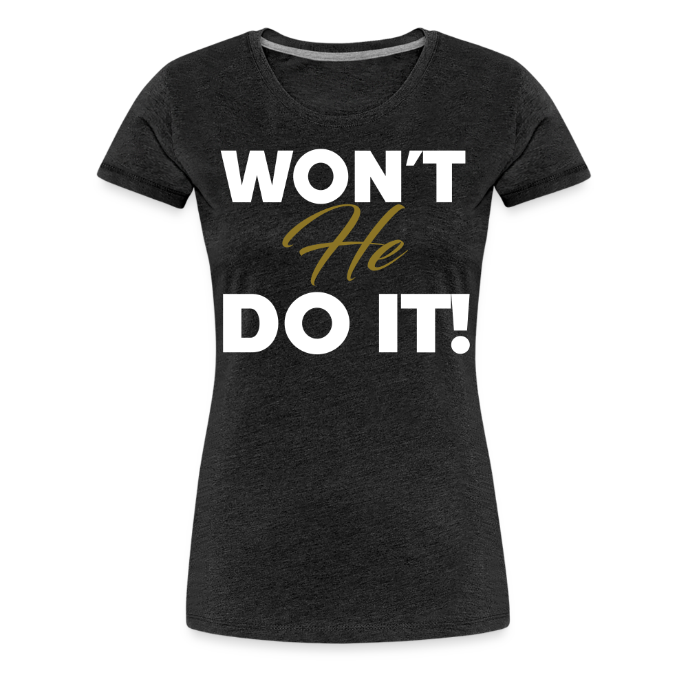 WON'T HE DO IT | Golden Onyx - Women's Tee - charcoal grey