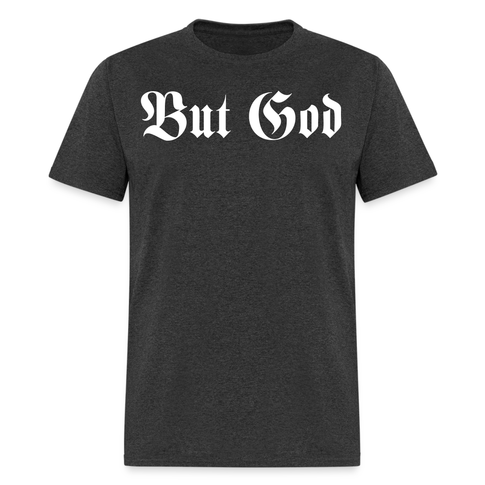 BUT GOD | Adult Tshirt - heather black