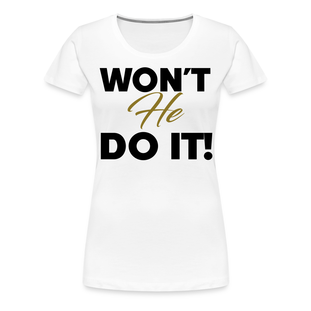 WON'T HE DO IT | Golden Onyx - Women's Tee - white