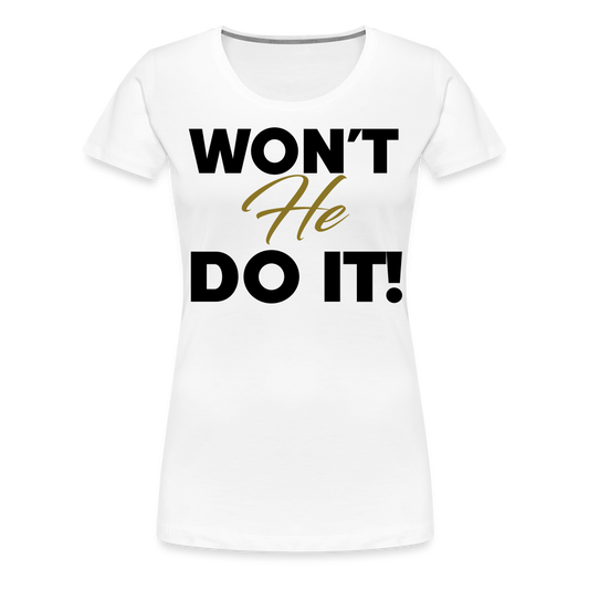 WON'T HE DO IT | Golden Onyx - Women's Tee - white