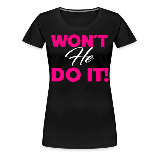 WON'T HE DO IT | Pink/White Highlighter - Women's Tee - black